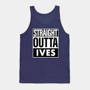 Ives Name Straight Outta Ives Tank Top